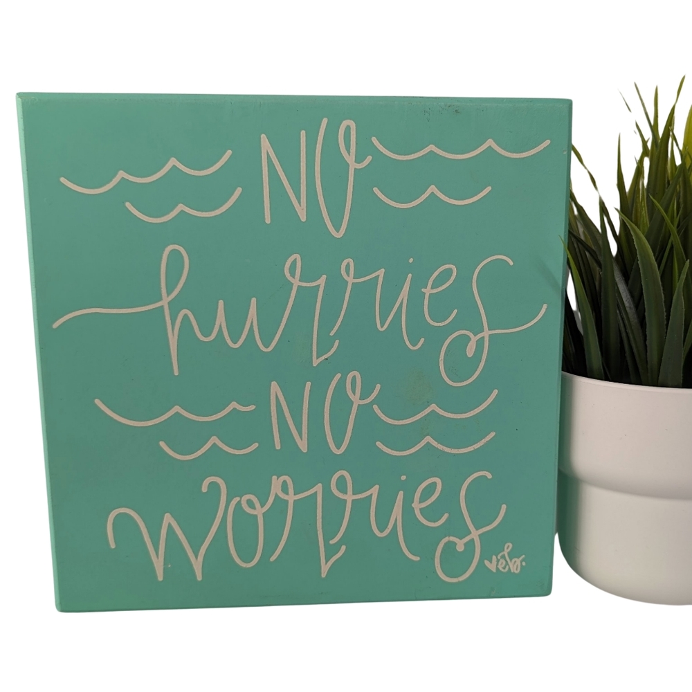 Home Decor | Wood Sign | No Hurries No Worries | Teal, White